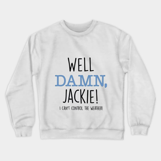 Damn Jackie Crewneck Sweatshirt by cpickgraphics